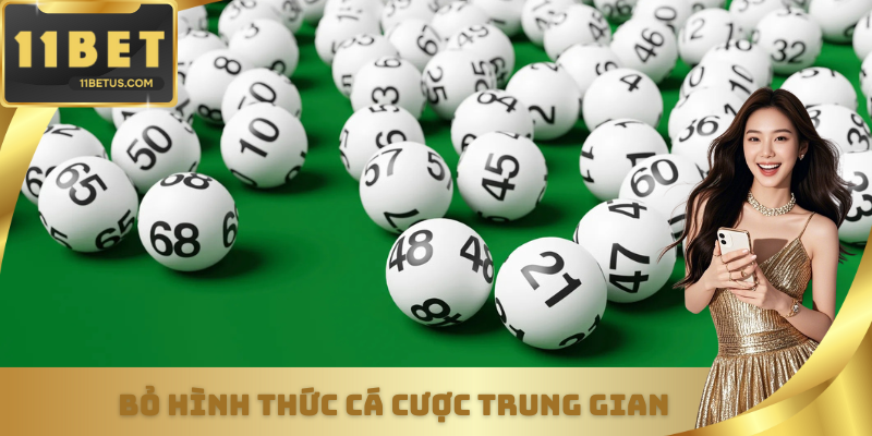 Bỏ hình thức cá cược trung gian