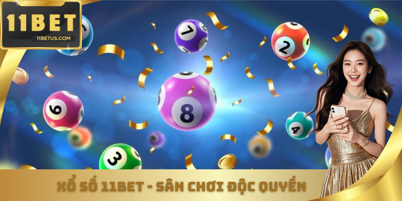 Xổ số 11bet - Sân chơi độc quyền